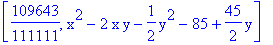 [109643/111111, x^2-2*x*y-1/2*y^2-85+45/2*y]